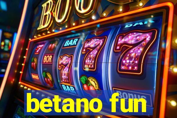 betano fun